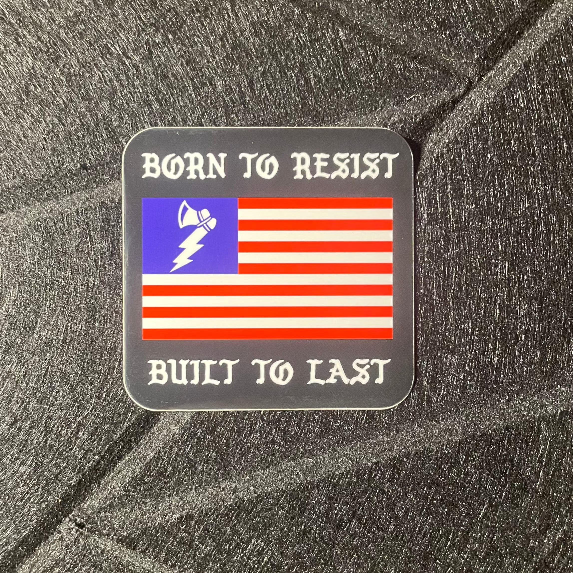 Born To Resist, Built To Last Vinyl Diecut Sticker